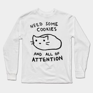 Need Some Cookies And All Of Attention Long Sleeve T-Shirt